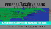 [PDF] R.I.P. FEDERAL RESERVE BANK 1913-2028: And Other Predictions Popular Colection