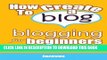 [PDF] How To Create A Blog - Blogging For Beginners: Blogger Versus WordPress Blogs Popular Online