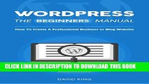 [PDF] WordPress: The Beginners Manual: How To Create A Professional Business or Blog Website