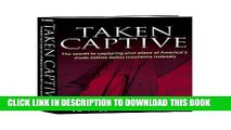 [PDF] Taken Captive: The Secret to Capturing your piece of America s multi-billion dollar