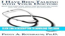 [PDF] I Have Been Talking with Your Doctor: Fifty Doctors Talk about the Healthcare Crisis and the