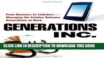 [PDF] Generations, Inc.: From Boomers to Linksters--Managing the Friction Between Generations at