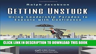 [PDF] Getting Unstuck: Using Leadership Paradox to Execute with Confidence Full Online