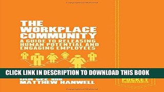 [PDF] The Workplace Community: A Guide to Releasing Human Potential and Engaging Employees