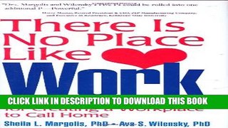 [PDF] There Is No Place Like Work: Seven Leadership Insights for Creating a Workplace to Call Home