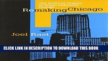 [PDF] Remaking Chicago: The Political Origins of Urban Industrial Change Full Collection