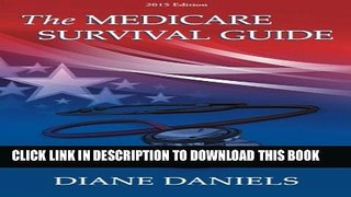 [PDF] The Medicare Survival Guide: 2015 Edition Full Colection