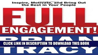 [PDF] Full Engagement!: Inspire, Motivate, and Bring Out the Best in Your People Popular Online