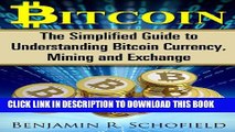[PDF] Bitcoin: The Simplified Guide to Understanding Bitcoin Currency, Mining   Exchange Popular