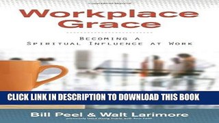 [PDF] Workplace Grace: Becoming a Spiritual Influence at Work Full Online