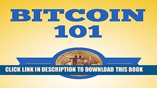 [PDF] Bitcoin 101: The Ultimate Guide to Bitcoin for Beginners Full Online