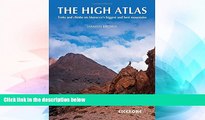 Must Have PDF  The High Atlas: Treks and climbs on Morocco s biggest and best mountains  Best