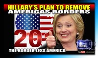 HILLARY WILL REMOVE AMERICAS BORDERS IN 100 DAYS OF OFFICE