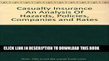 [PDF] Casualty Insurance An Analysis Of Hazards, Policies, Companies and Rates Popular Online