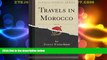 Must Have PDF  Travels in Morocco, Vol. 1 of 2 (Classic Reprint)  Full Read Most Wanted
