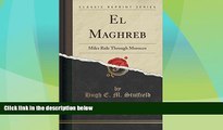Big Deals  El Maghreb: Miles Ride Through Morocco (Classic Reprint)  Best Seller Books Most Wanted