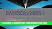 [PDF] Global Asset Management: Strategies, Risks, Processes, and Technologies Full Online