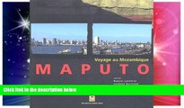 Must Have PDF  Maputo : Voyage au Mozambique  Full Read Most Wanted