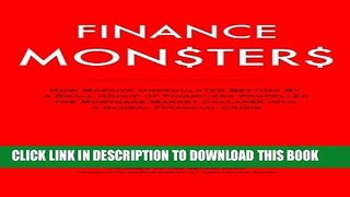 [PDF] Finance Monsters: How Massive Unregulated Betting by a Small Group of Financiers Propelled