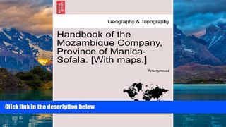 Big Deals  Handbook of the Mozambique Company, Province of Manica-Sofala. [With maps.] by