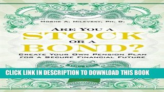 [PDF] Are You a Stock or a Bond?: Create Your Own Pension Plan for a Secure Financial Future Full