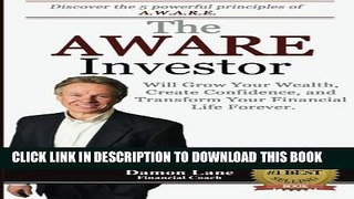 [PDF] The AWARE Investor: Will Grow Your Wealth, Create Confidence, and Transform Your Full