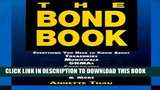 [PDF] The Bond Book: Everything You Need to Know About Treasuries, Municipals, Gnmas, Corporates,
