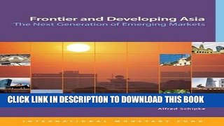 [PDF] Frontier And Developing Asia: The Next Generation Of Emerging Markets Popular Colection