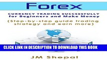 [PDF] Forex: Currency Trading Successfully for Beginners and Making Money (Step-by-step guide to