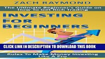 [PDF] Investing For Beginners: Rules To Make Money Investing Like A Pro - The Ultimate Beginner s