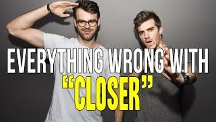 Everything Wrong With Chainsmokers - "Closer"