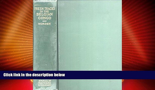 Big Deals Fresh Tracks in the Belgian Congo: From the Uganda Border to the Mouth of the Congo
