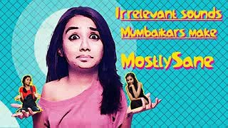 138.5 Irrelevant Sounds Mumbaikars Make While Speaking - MostlySane