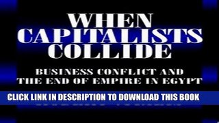 [PDF] When Capitalists Collide: Business Conflict and the End of Empire in Egypt Popular Online