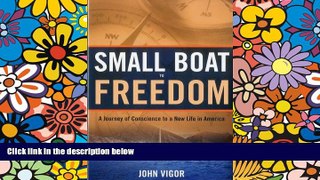 Big Deals  Small Boat To Freedom: A Journey of Conscience to a New Life in America  Full Read Most