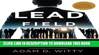 [Read PDF] Lead The Field: How To Become An Authority And Dominate Your Competition Download Free