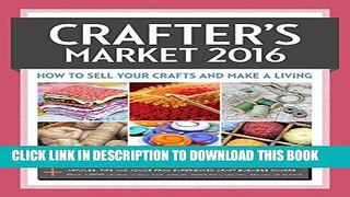 Collection Book Crafter s Market 2016: How to Sell Your Crafts and Make a Living