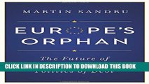 [Read PDF] Europe s Orphan: The Future of the Euro and the Politics of Debt Ebook Free