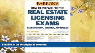 READ BOOK  How to Prepare for the Real Estate Licensing Exams: Salesperson, Broker, Appraiser