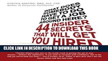 [PDF] What Does Somebody Have to Do to Get a Job Around Here! 44 Insider Secrets and Tips that