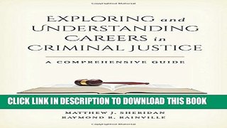 Collection Book Exploring and Understanding Careers in Criminal Justice: A Comprehensive Guide