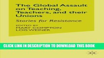 [Read PDF] The Global Assault on Teaching, Teachers, and their Unions: Stories for Resistance