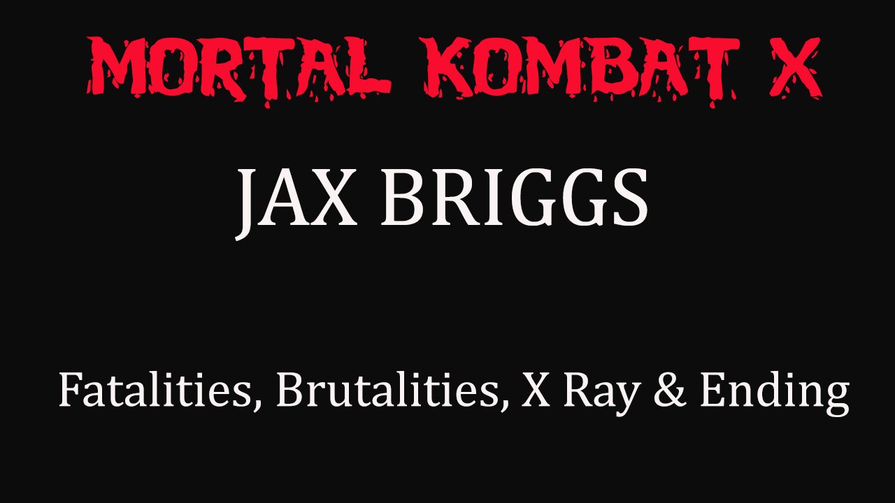 Mortal Kombat X All Jax's Fatalities, Brutalities, X Ray & Ending