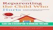[PDF] Reparenting the Child Who Hurts: A Guide to Healing Developmental Trauma and Attachments