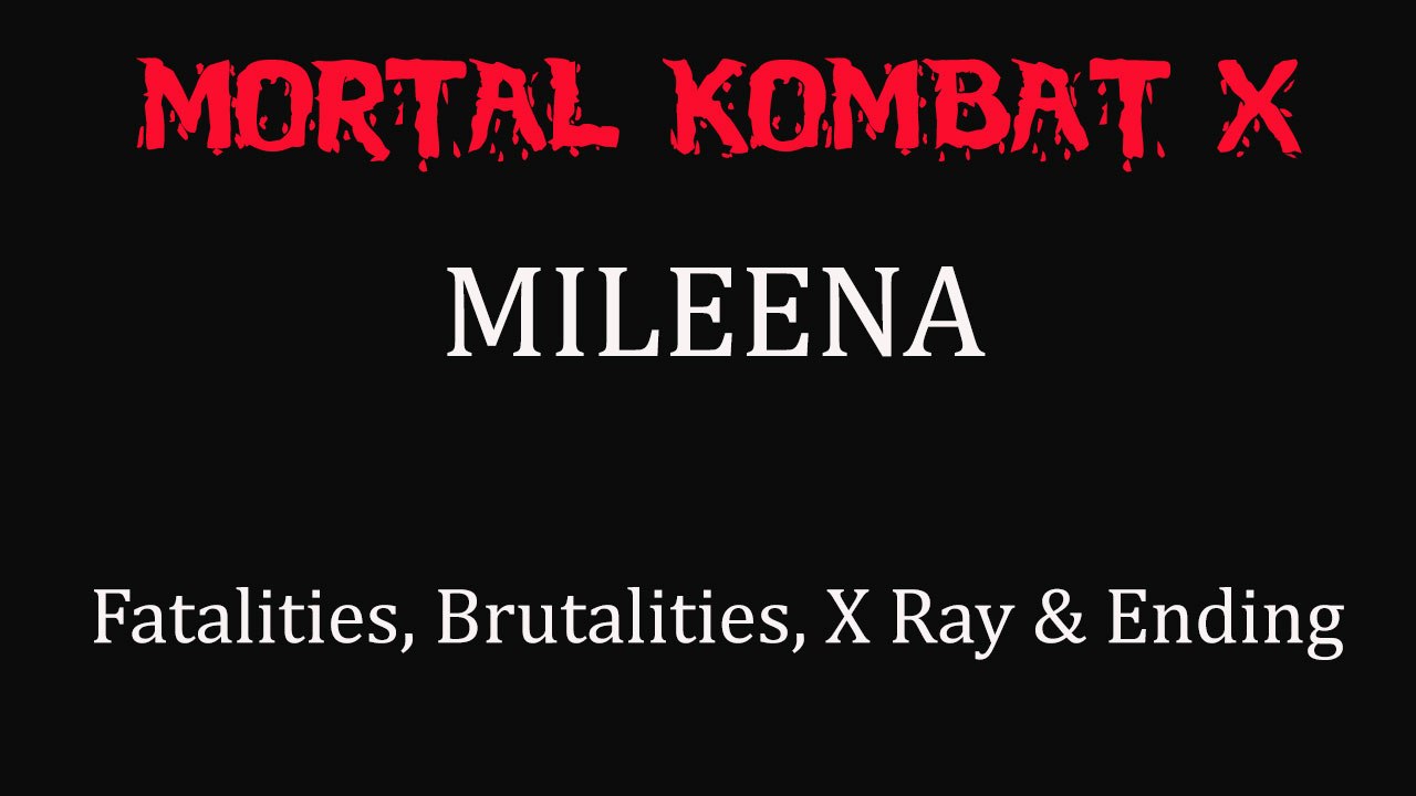 Mortal Kombat X All Mileena's Fatalities, Brutalities, X Ray & Ending
