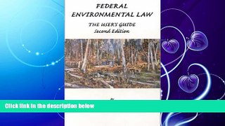 complete  Federal Environmental Law : The User s Guide