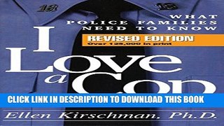 [PDF] I Love a Cop, Revised Edition: What Police Families Need to Know Full Online