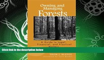 complete  Owning and Managing Forests: A Guide to Legal, Financial, and Practical Matters