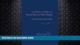 GET PDF  The Future of Indian and Federal Reserved Water Rights: The Winters Centennial