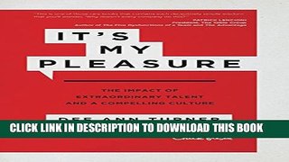 Collection Book It s My Pleasure: The Impact of Extraordinary Talent and a Compelling Culture